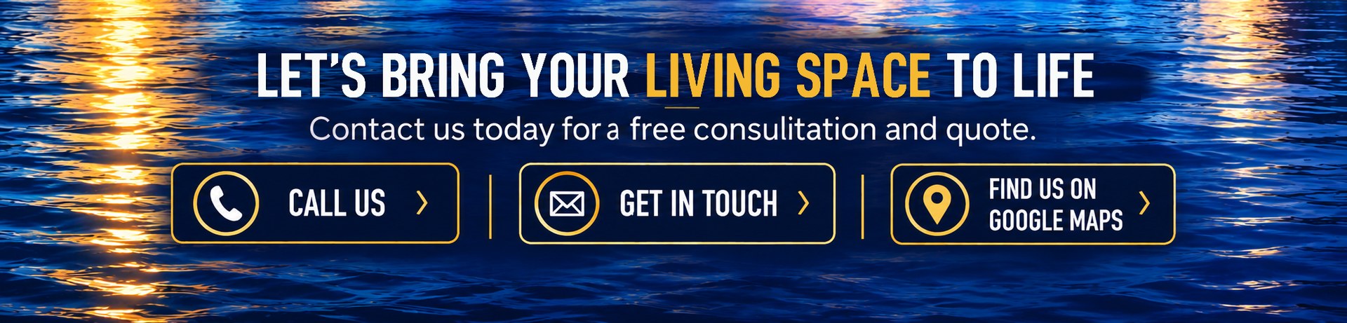 Let’s bring your living space to life. Contact us today for a free consultation and quote.