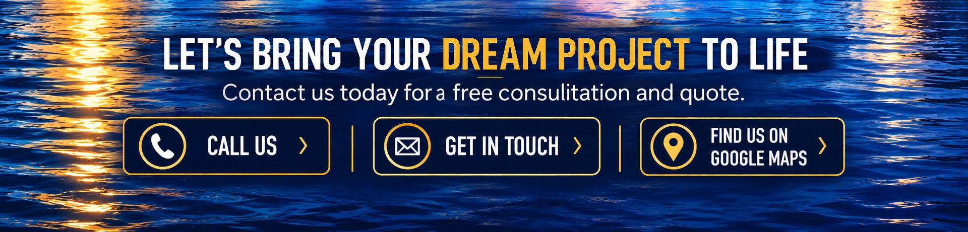 Let’s bring your dream project to life. Contact us today for a free consultation and quote.